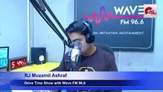 DRIVE TIME with RJ MUZAMIL ASHRAF |  | WAVF FM96.6 |