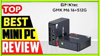 Best GMKtec M6 Mini PC Review