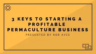 3 Keys to Starting A Successful Permaculture Business