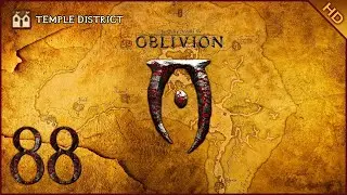 The Elder Scrolls IV: Oblivion - 1080p60 HD Walkthrough Part 88 - Temple District