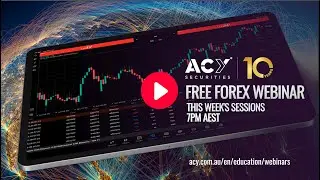 ACY Securities Free Forex Webinar series with Duncan Cooper - Upcoming Webinars This Week