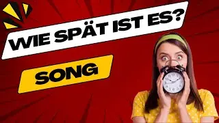 Wie sp&auml;t ist es? SONG mit Text zum Mitsingen | Die Uhr Song | What time is it Song in German