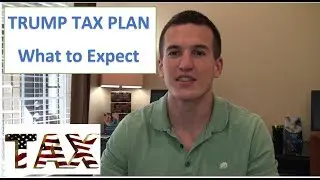 What to Expect From the Trump Tax Plan #TrumpTaxPlan