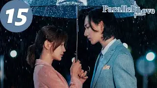 ENG SUB | Parallel Love | EP15 | 时间倒数遇见你 | Li Hongyi, Shi Shi