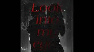 Look into my eyes | Deverse ft. Vision