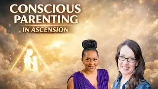Parenting Through Ascension: Healing Generational Patterns Together
