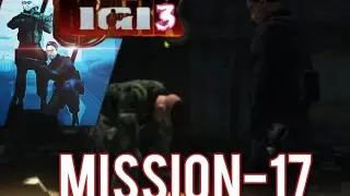 IGI 3 THE MARK MISSION 17 -GAMEPLAY