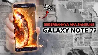 Kenapa Waktu Itu Samsung Galaxy Note 7 Bisa Meledak? (TERBAKAR)