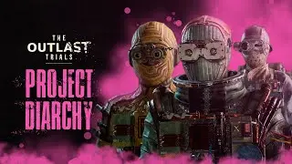 ОБНОВЛЕНИЕ В OUTLAST TRIALS | PROJECT DIARCHY