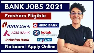 Bank Recruitment 2021 | Fresher Job Alert! | ICICI Bank Jobs | Axis Bank Jobs | HDFC Bank Jobs