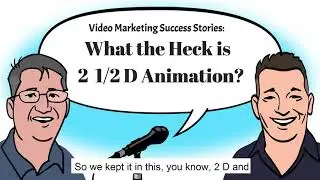 Video Marketing Success Stories: What the Heck is 2 1/2 D Animation?