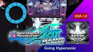 Going Hypersonic DSP-12 FC【DDR A20 PLUS】