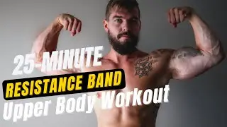 25 Minute Upper Body Resistance Band Workout to Build Muscle at Home