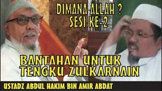 [FULL SESI KE-2] BANTAHAN UNTUK TENGKU ZULKARNAIN - USTADZ ABDUL HAKIM BIN AMIR ABDAT