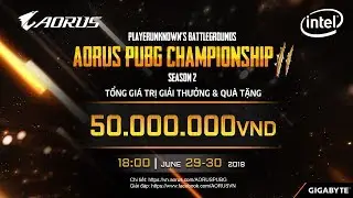 [Trực Tiếp] CHUNG KẾT AORUS PUBG CHAMPIONSHIP 2.