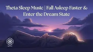 Theta Sleep Music | Fall Asleep Faster & Enter the Dream State