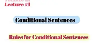 Conditional Sentences | Lecture #1 | Rules for Conditional Sentences