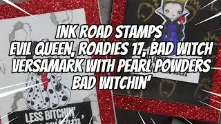 Ink Road Stamps Evil Queen, Roadies 17, Bad Witch-- VersaMark w/ Pearl Powders-- Bad Witchin'