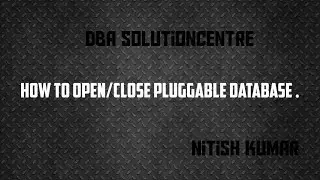 How to Open / Close Oracle Pluggable Database.