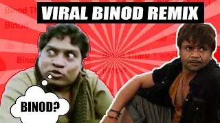 BINOD - VIRAL BINOD REMIX