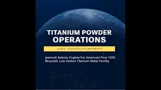 ASX: IperionX Selects Virginia for America's First 100% Recycled, Low Carbon Titanium Metal Facility