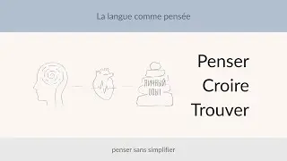 Penser / Croire / Trouver: анатомия мысли во французском языке