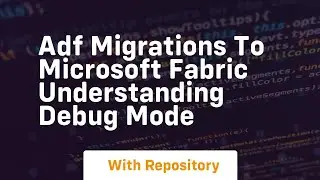 adf migrations to microsoft fabric understanding debug mode