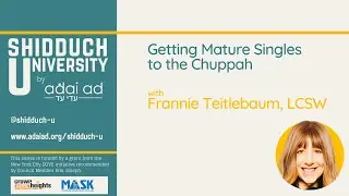 [Shidduch U by Adai Ad]: Getting Mature Singles to the Chuppah