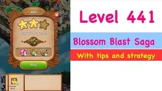 Blossom Blast Saga Level 441 Tips and Strategy Gameplay Walkthrough No Boosters
