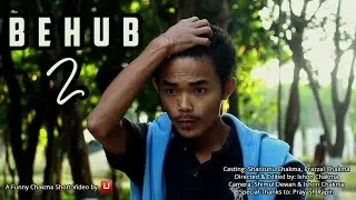 Behub 2 - The Fool Is Back ( Funny Chakma Video )