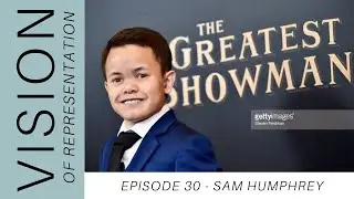 Sam Humphrey - Behind the Scenes - The Greatest Showman and Mental Health - Vision of Representation