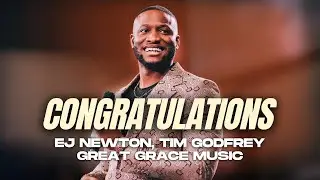 CONGRATULATIONS | @EJNewton | @TimGodfreyWorld | GREAT GRACE MUSIC