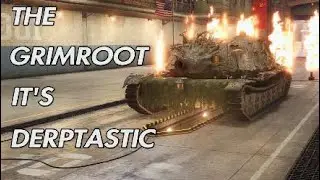 World of Tanks: Grimroot-Derptastic