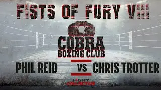 COBRA BOXING: FISTS OF FURY VIII: 8 Phil Reid vs Chris Trotter