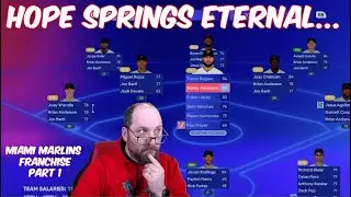 Hope Spring Eternal || Miami Marlins Franchise Part 1