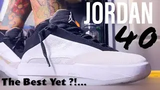 Jordan 40 , Are These The Best Yet?