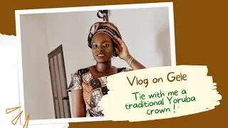 Tie with me a traditional Yoruba Crown! 