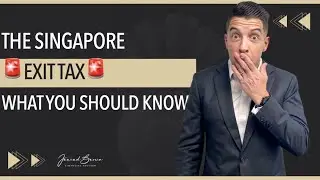 The Singapore Exit Tax