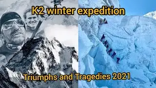 K2 Winter Expedition 2021 Triumph and Tragedies