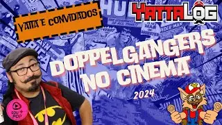 Yattalog - Doppelgangers no Cinema