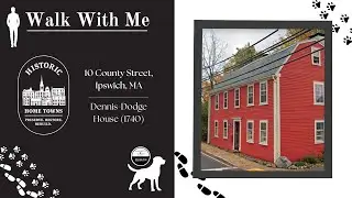 Historic Home in Ipswich, MA: Walk with Me - 10 County Street (Dennis-Dodge House)