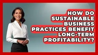 How Do Sustainable Business Practices Benefit Long-Term Profitability? | Long Life Blueprint News