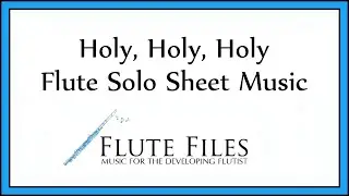 Holy, Holy, Holy - Flute Solo