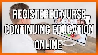 Registered Nurse Continuing Education Online