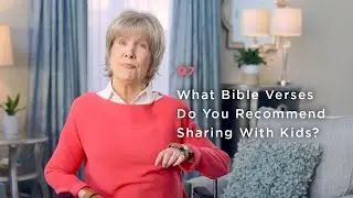 Teaching Kids About Heaven | Question 7: What Bible Verses Do You Recommend Sharing With Kids?