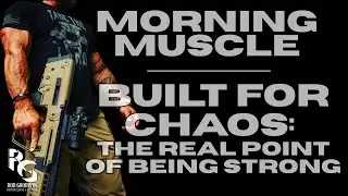 Morning Muscle 002:  Built for Chaos: Tempered, Tested, Capable, and Why it Matters.