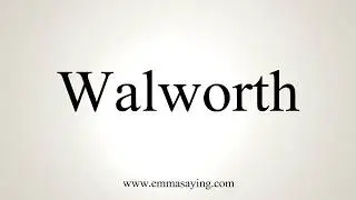 How To Pronounce Walworth