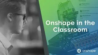 Biggest Benefits of Onshape | Onshape for Education