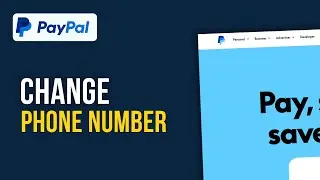 How To Change PayPal Phone Number (2026 Guide: Update Old Numbers FAST)