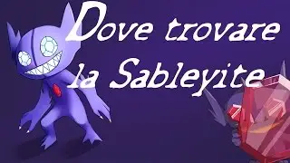 Dove trovare la Sableyeite in Pok&egrave;mon #RubinoOmega & ZaffiroAlpha